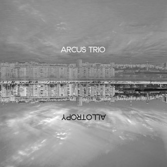 Arcuș Trio – Allotropy